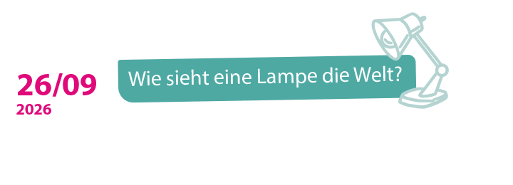 26.09.2026: Wie sieht eine Lampe die Welt?