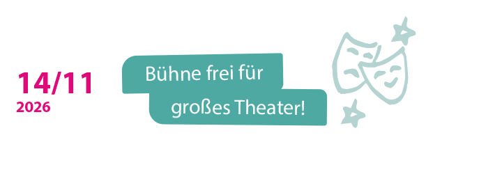 14.11.2026: Bühne frei für großes Theater!